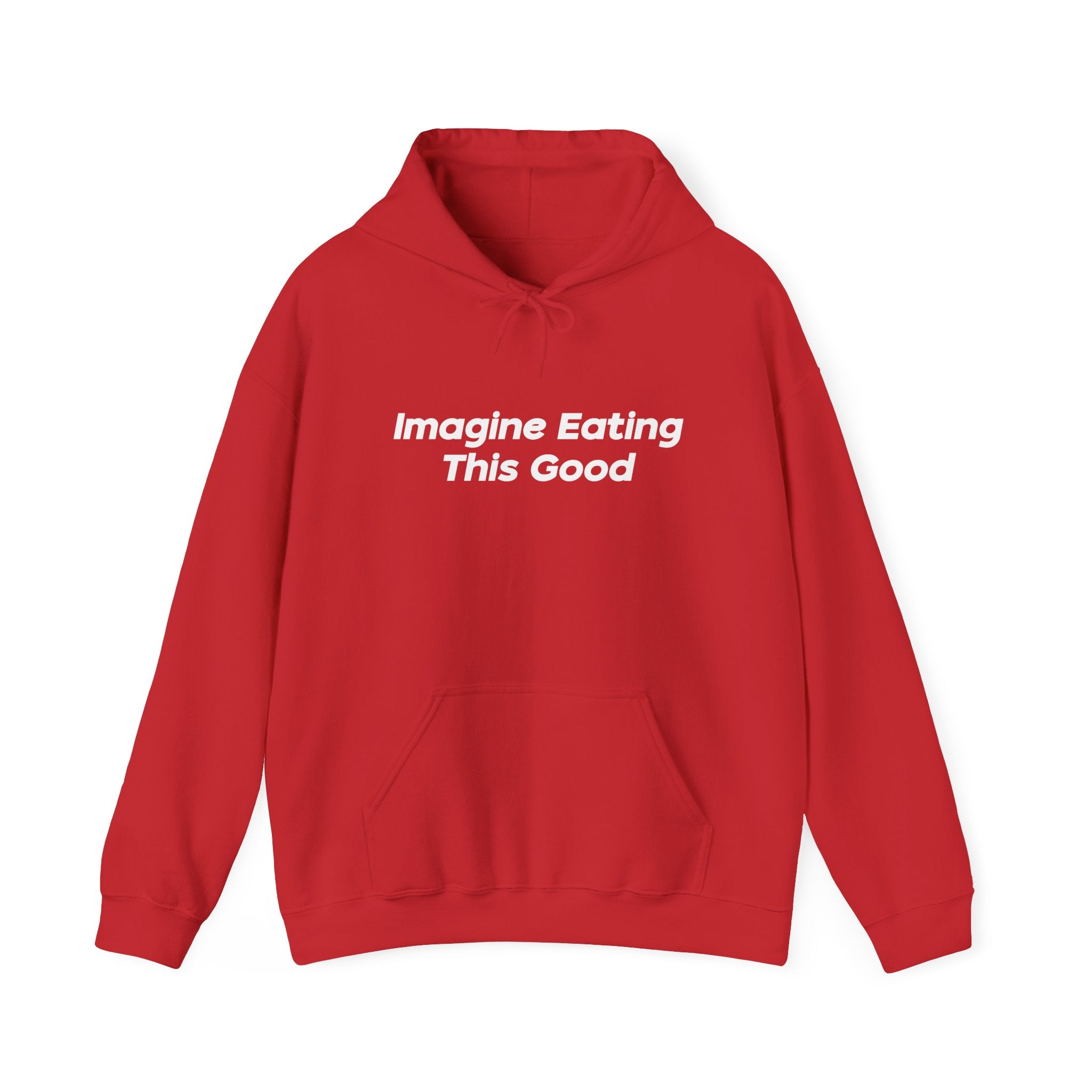 "Imagine Eating This Good" Hoodie