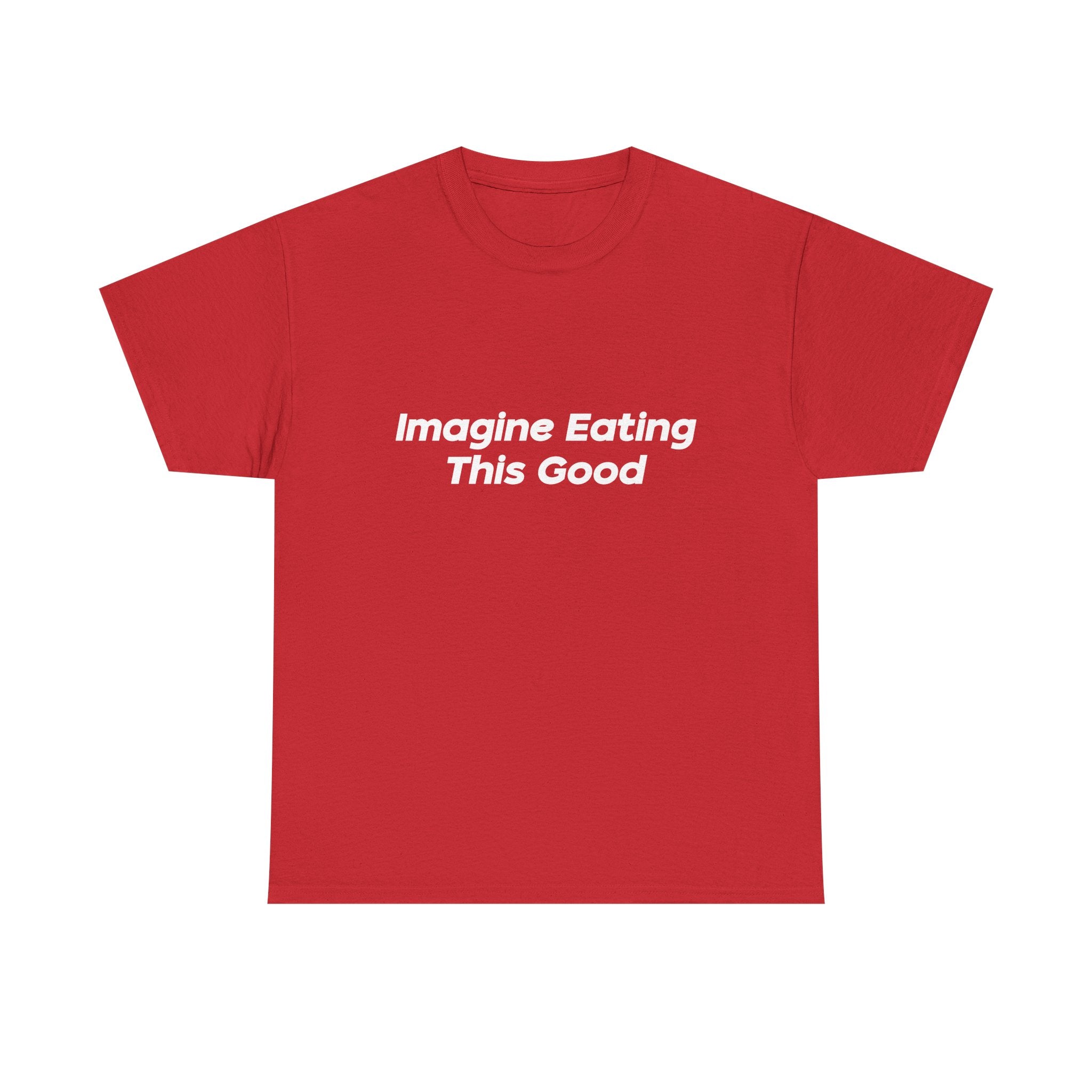 "Imagine Eating This Good" Letter T-Shirt