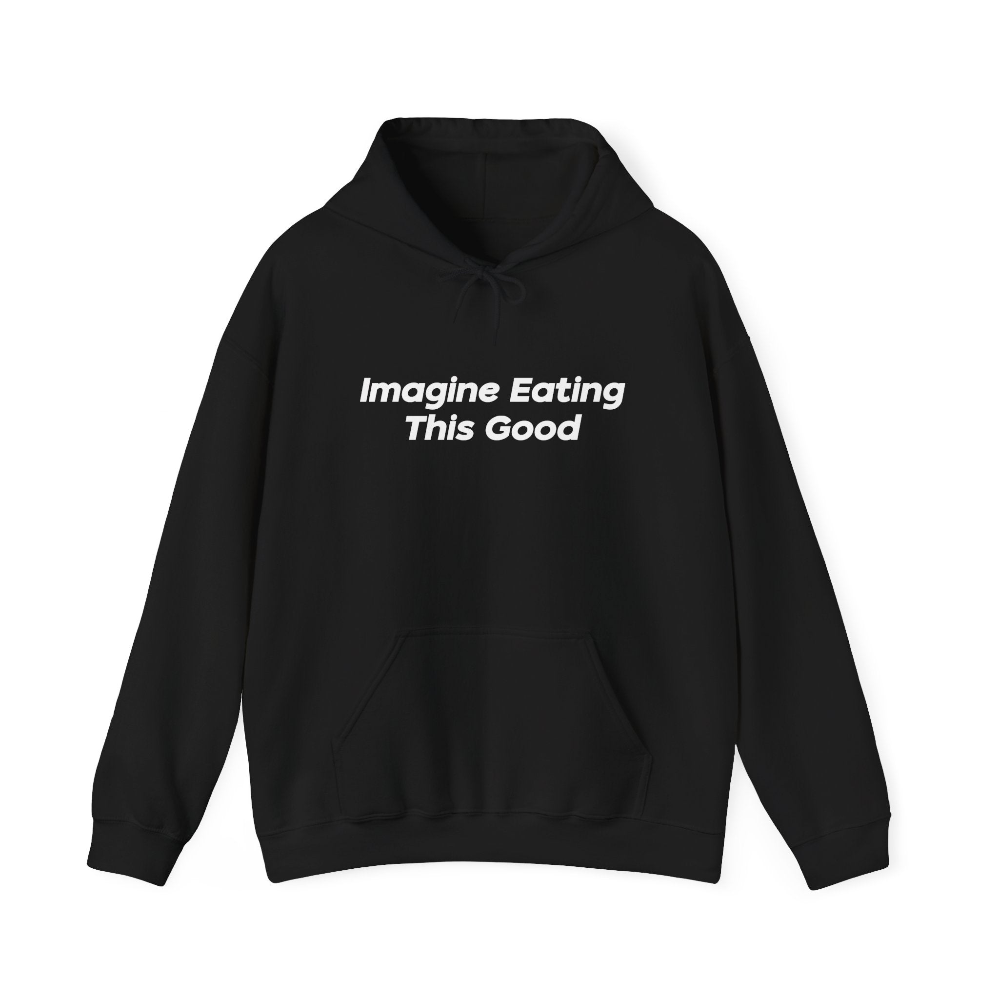 "Imagine Eating This Good" Hoodie