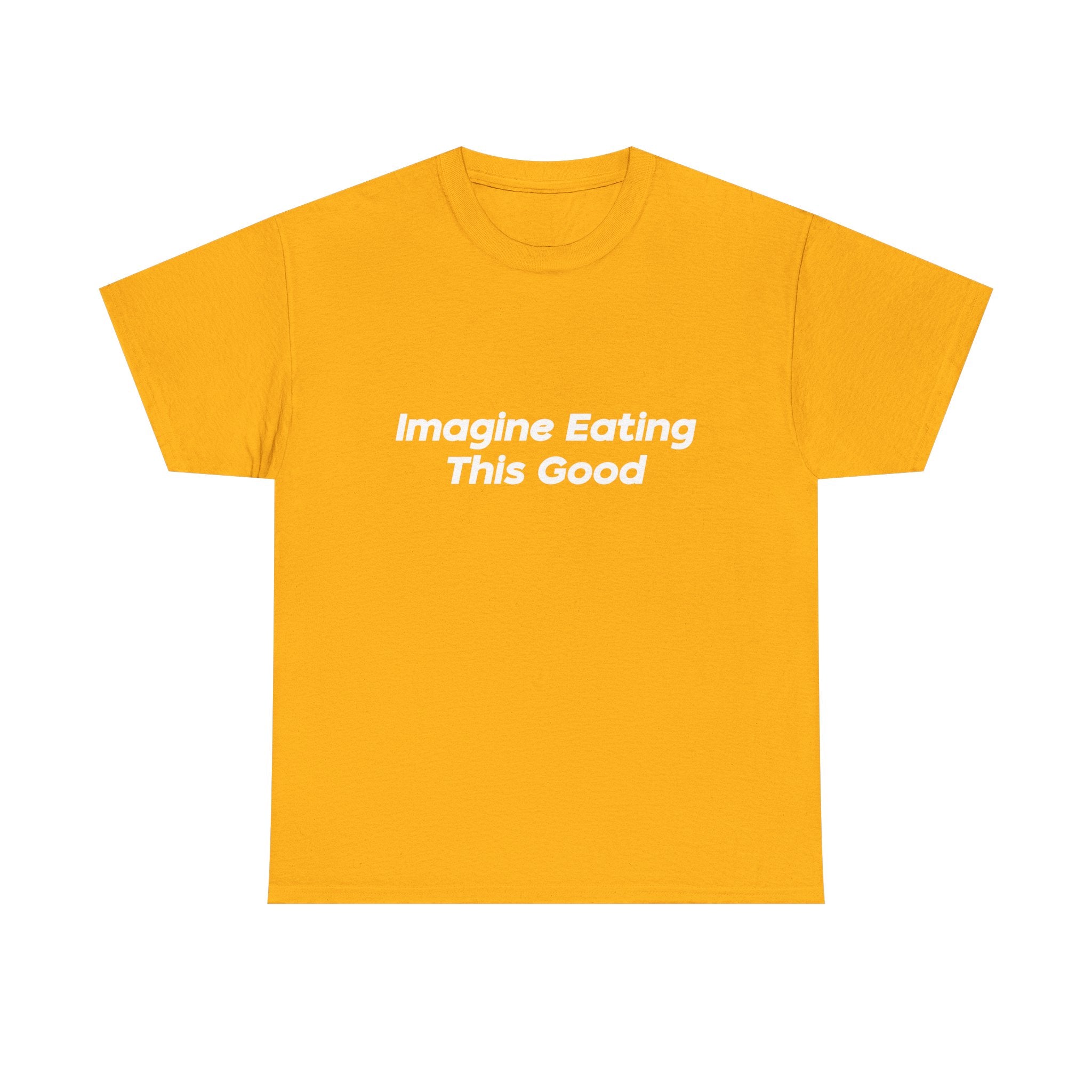 "Imagine Eating This Good" Letter T-Shirt