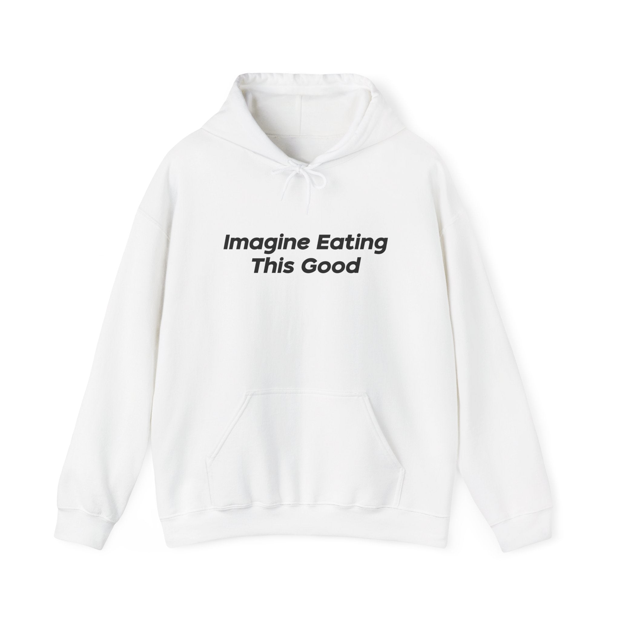 "Imagine Eating This Good" Hoodie
