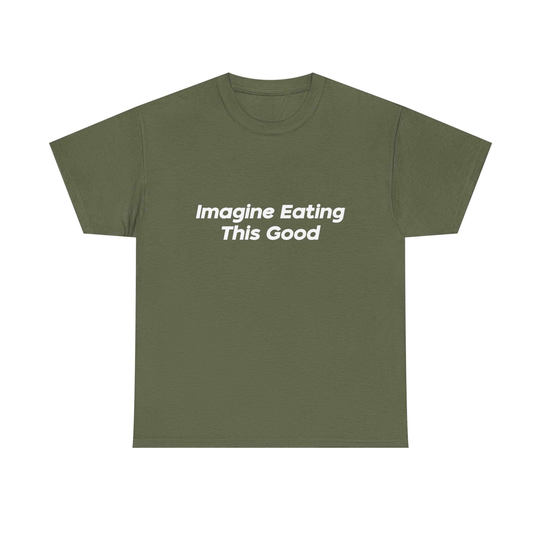 "Imagine Eating This Good" Letter T-Shirt