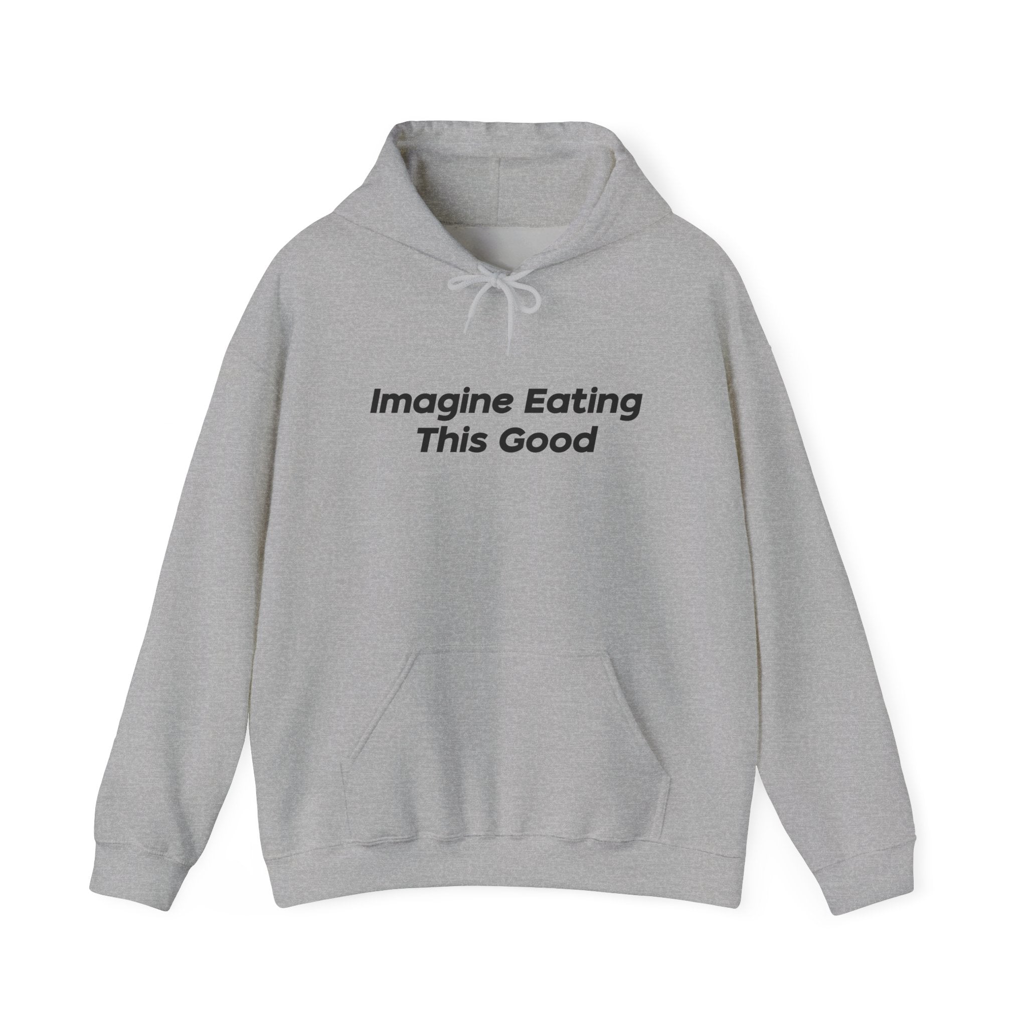 "Imagine Eating This Good" Hoodie