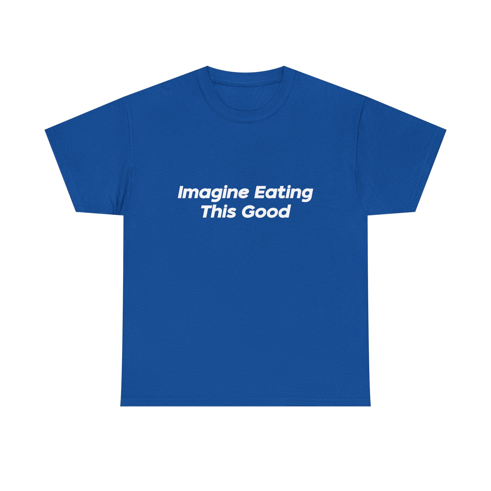 "Imagine Eating This Good" Letter T-Shirt