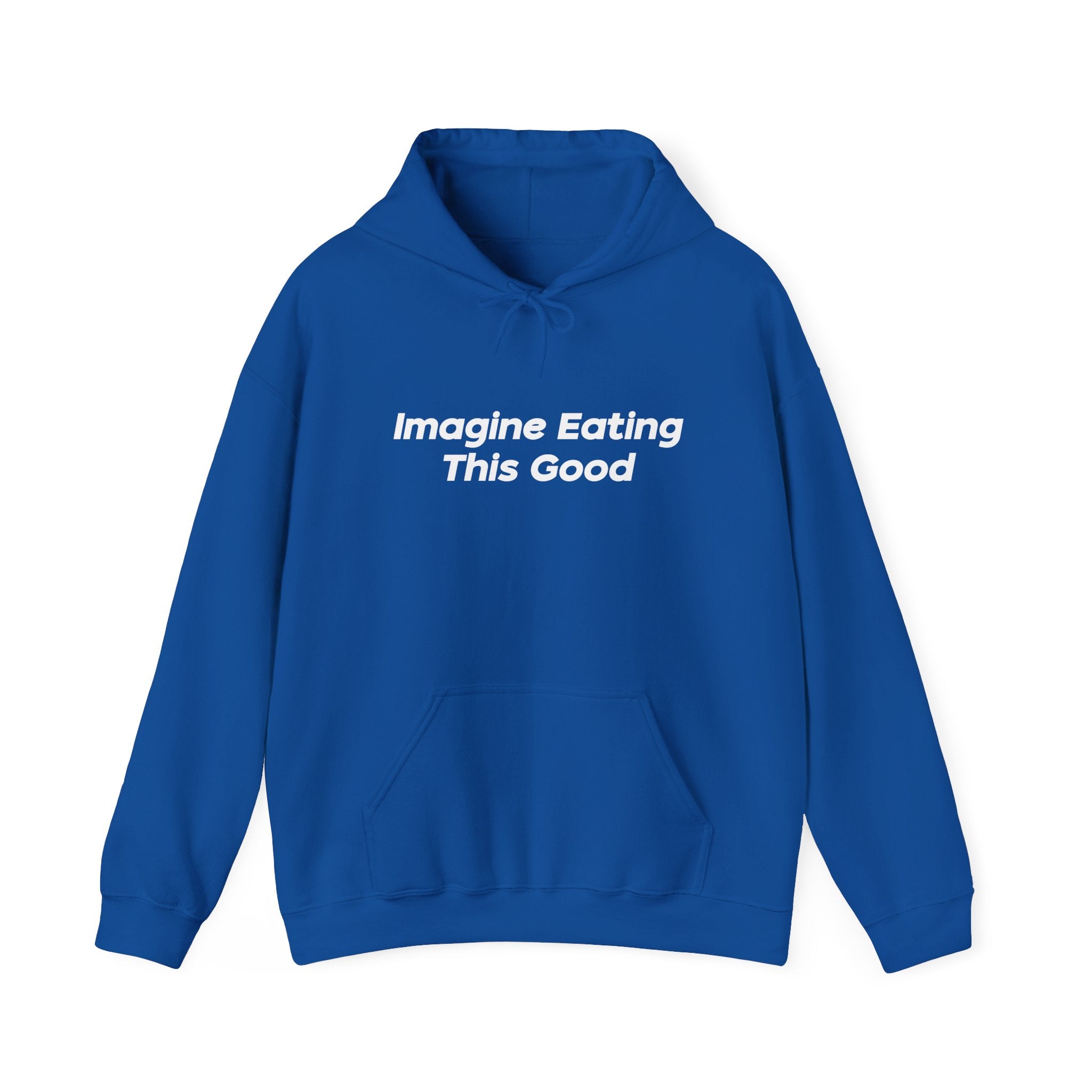 "Imagine Eating This Good" Hoodie